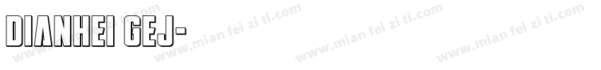 Dianhei GEJ字体转换
